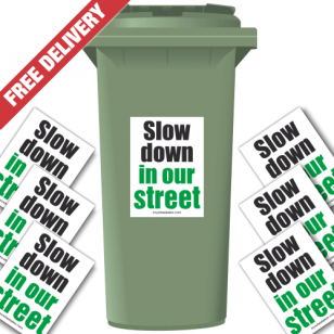 Slow Down In Our Street Speed Reduction Wheelie Bin Stickers